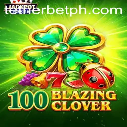 Dive into the World of 100BlazingClover: Experience the Thrill of Tether Bet